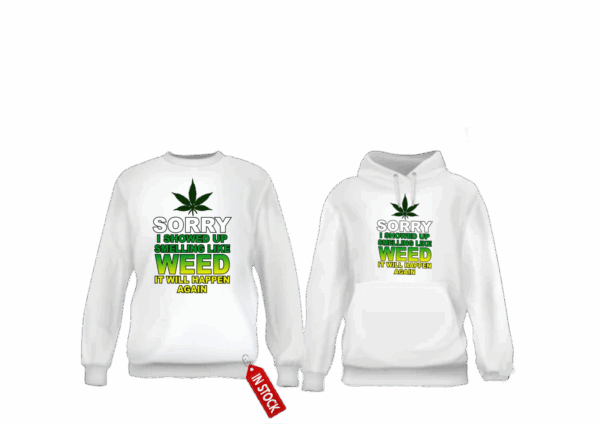 Sorry I showed up smelling like weed